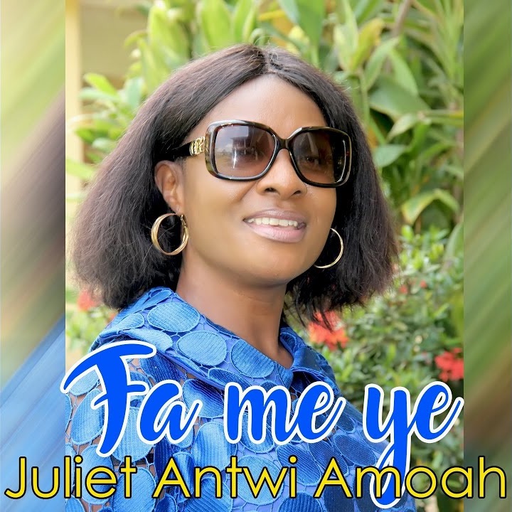 Juliet Antwi Amoah - Fa Me Ye (Nea Wo Pe)