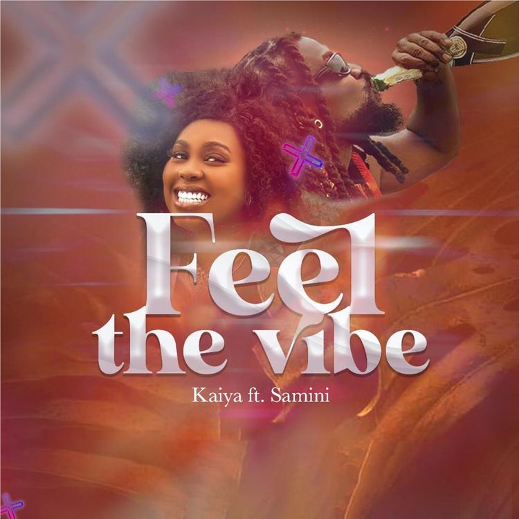 Kaiya - Feel The Vibe Ft Samini