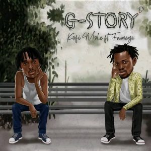 Kofi Mole - G-Story ft. Fameye