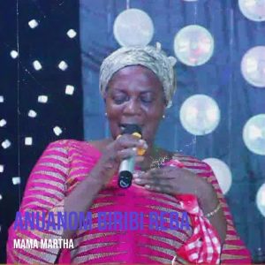Mama Martha - Mahye Wo Animuonyam