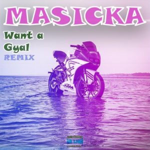 Masicka - Want A Gyal (Remix)