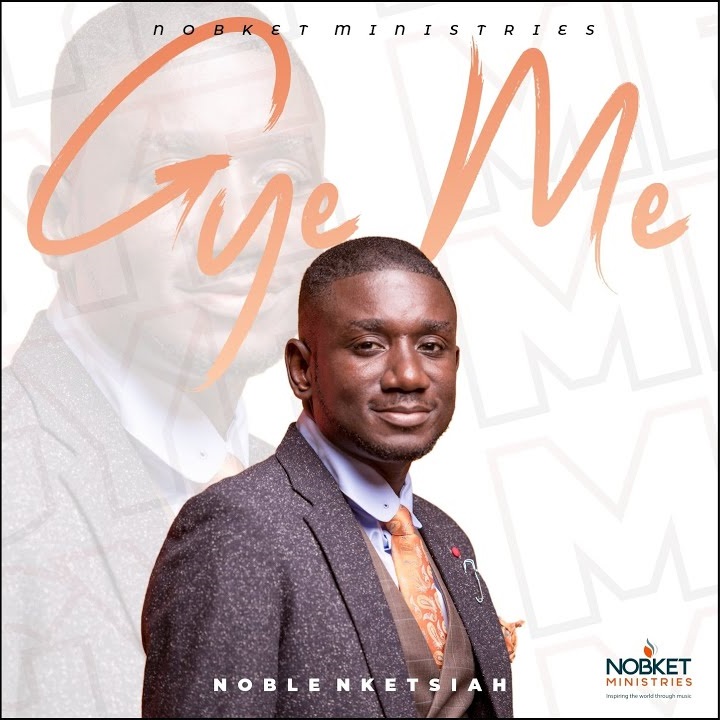 Noble Nketsiah - Gye Me Album