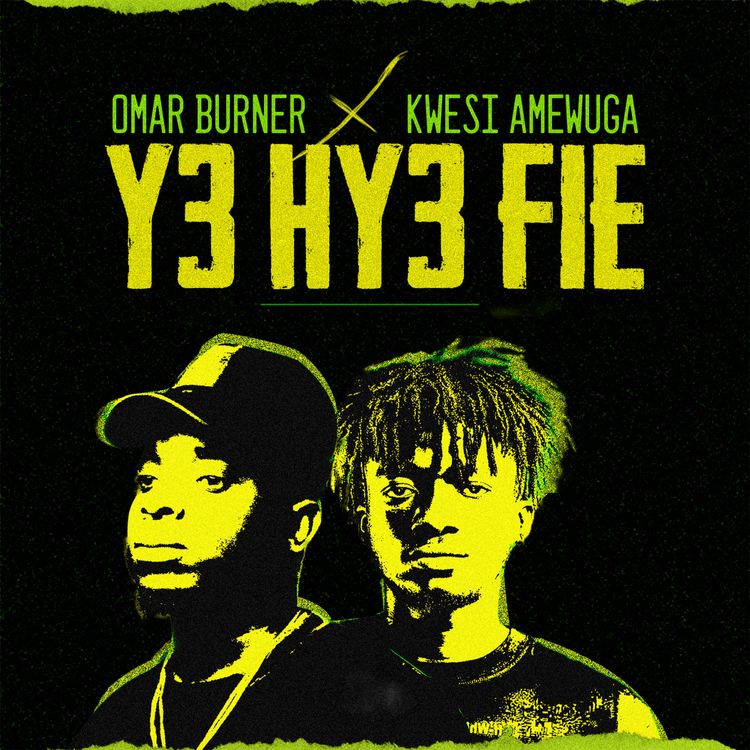 Omar Burner – Y3 Hy3 Fie ft. Kwesi Amewuga