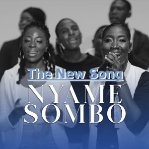 The New Song - Nyame Sombo