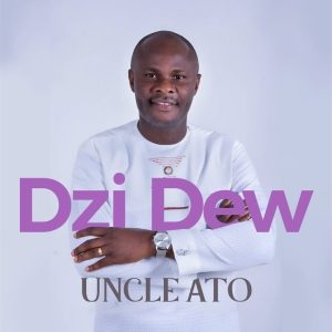 Uncle Ato - Dzi Dew Album