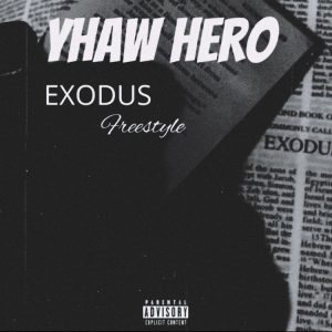 Yhaw Hero - Exodus (Freestyle)