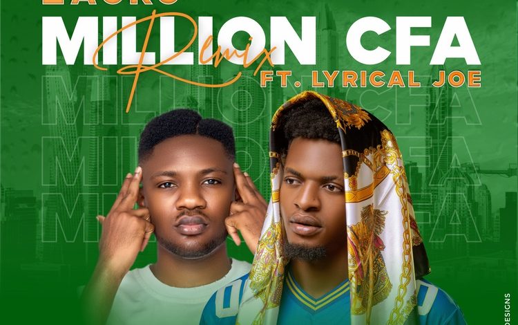 Zacko - Million CFA (Remix) ft Lyrical Joe