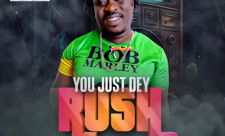 African Child - You Just Dey Rush