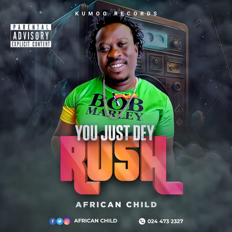 African Child - You Just Dey Rush