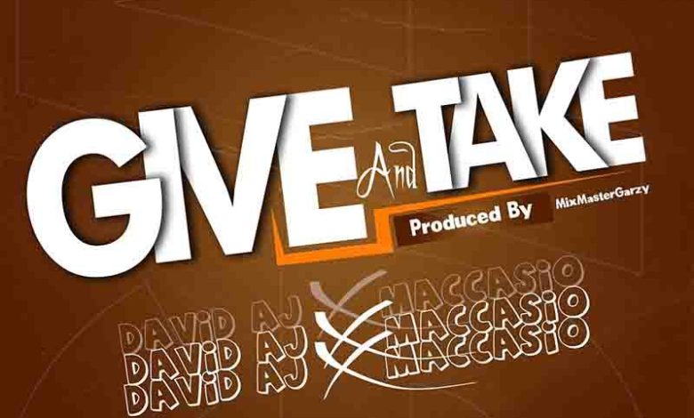 Macassio Ft. David AJ - Give And Take