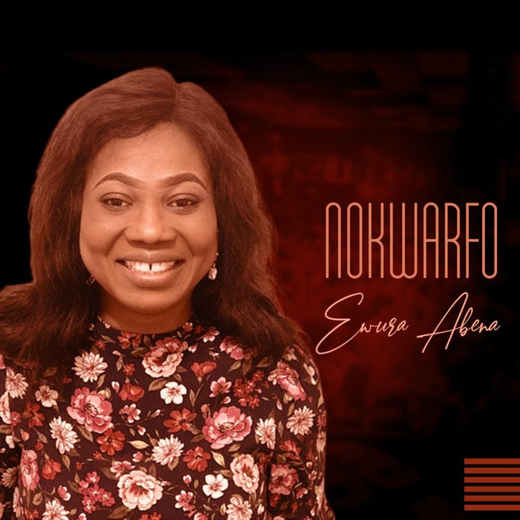 Ewura Abena - Nokwarfo