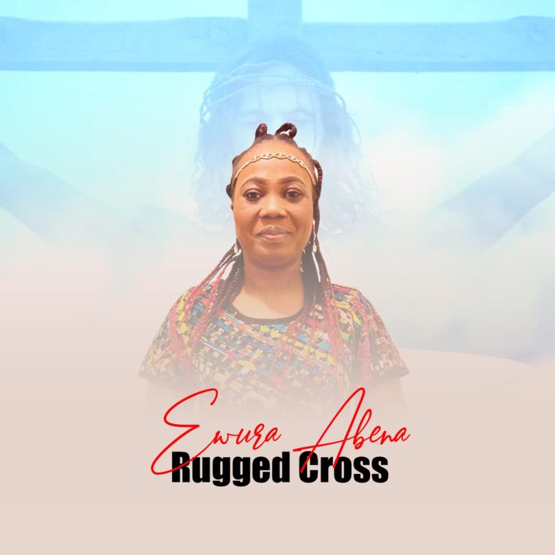 Ewura Abena - Rugged Cross