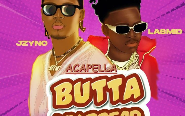 JZyNo ft Lasmid - Butta My Bread (Acapella)