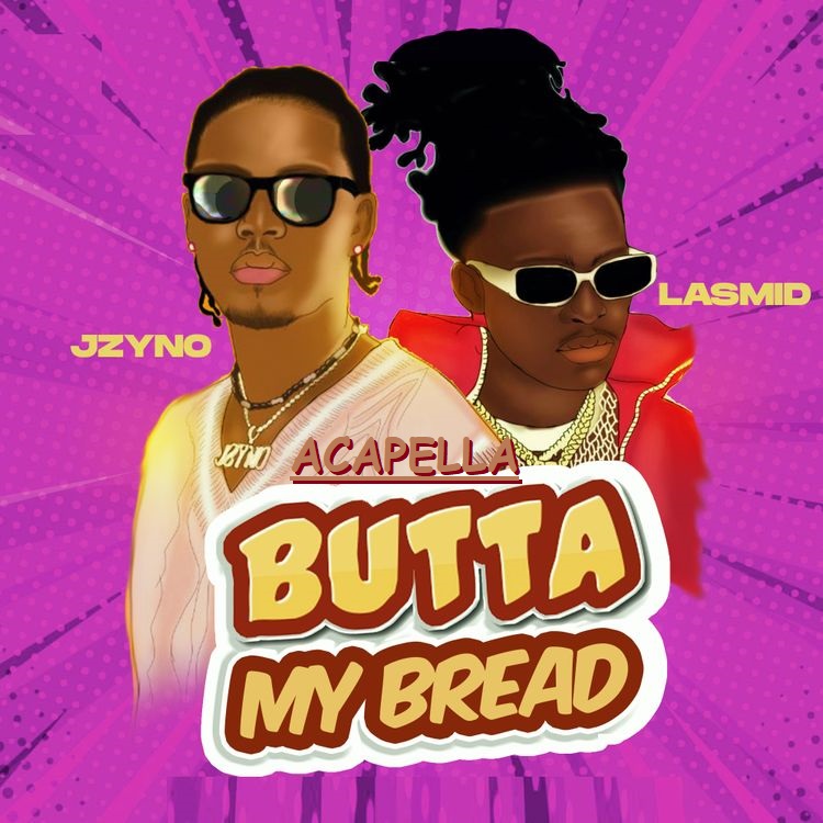 JZyNo ft Lasmid – Butta My Bread (Acapella)