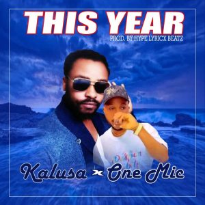 Kalusa Gee & One Mic - This Year