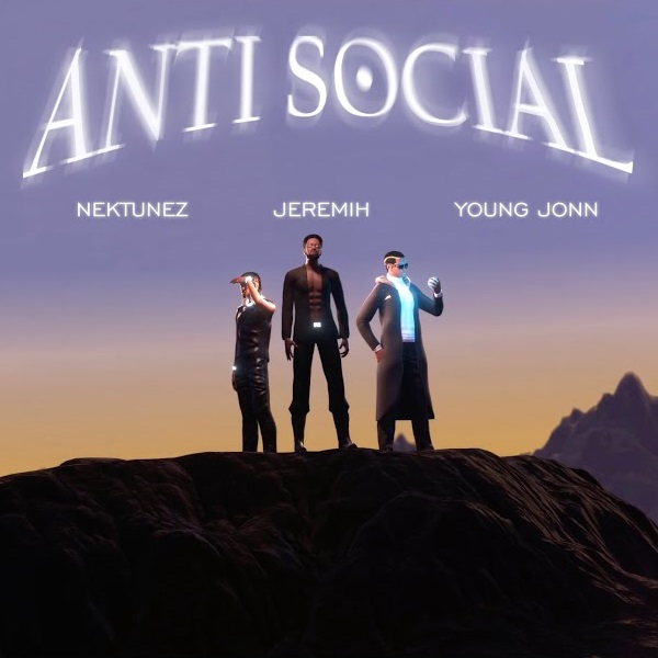 Nektunez - Anti Social Official Ft Jeremih & Young Jonn