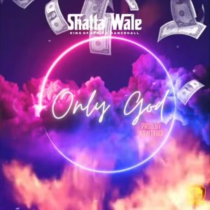 Shatta Wale - Only God