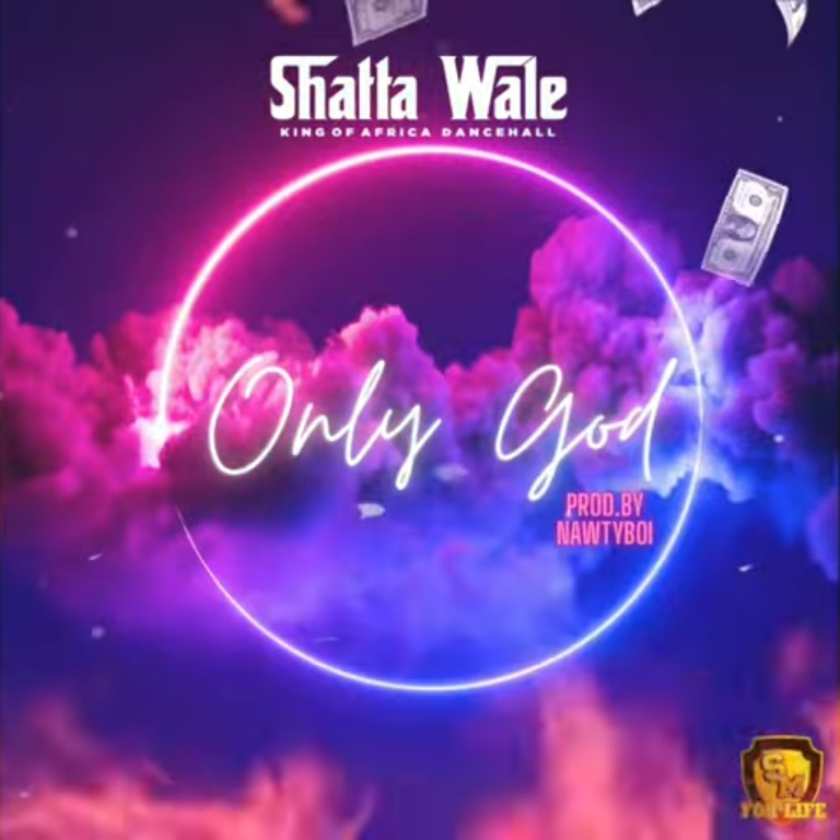 Shatta Wale - Only God