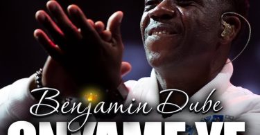 Benjamin Dube - Onyame Ye