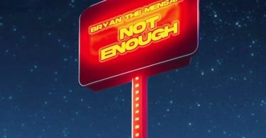 Bryan The Mensah - Not Enough