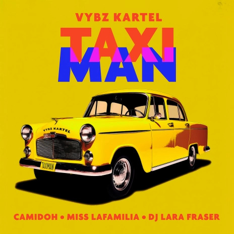 Camidoh - Taxi Man Ft Vybz Kartel, Miss Lafamilia & DJ Lara Fraser