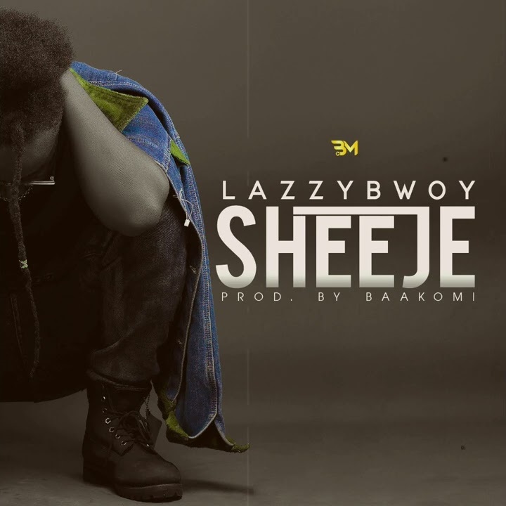 Lazzybwoy - Sheeje