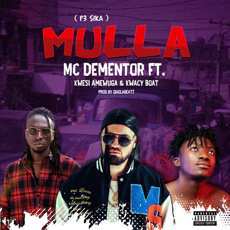 Mc Dementor - Mula (P3 Sika) Ft. Kwesi Amewuga & Kwacy Boat
