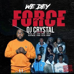 OJ Crystal - We Dey Force