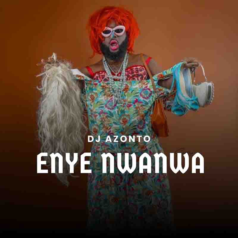 DJ Azonto - Enye Nwanwa