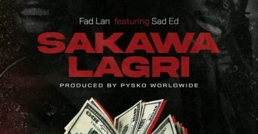 Fad Lan - Sakawa Lagri ft. Sad Ed