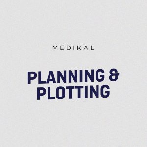 Medikal - Planning & Plotting