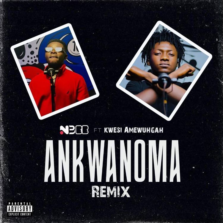 NBee - Ankwanoma (Remix) Ft Kwesi Amewuga