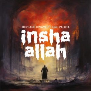 Okyeame Kwame - Insha Allah Ft King Paluta