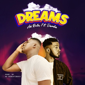 Adi Ruler - Dreams (Confirm) Ft. Famous Damba