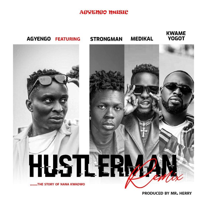 Agyengo – Hustler Man (Remix) ft. Strongman, Medikal & Kwame Yogot