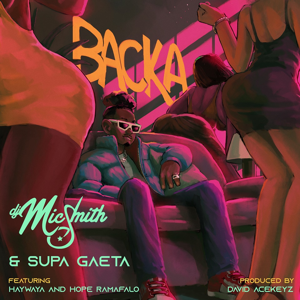 DJ Mic Smith x Supa Gaeta - Backa ft Haywaya & Hope Ramafalo