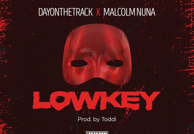 Dayonthetrack - Lowkey Ft Malcolm Nuna