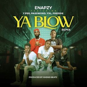 Enapzy - Ya Blow (Remix) Ft Ypee, Password, YXL & Freddie