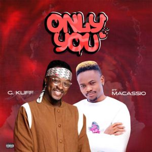 G-Kliff - Only You Ft Maccasio