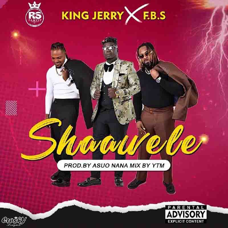 King Jerry - Shaa Wele ft. FBS