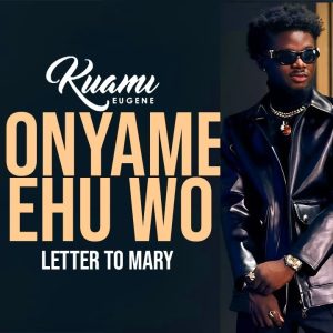 Kuami Eugene - Onyame Ehu Wo