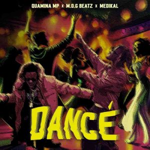 Quamina MP - Dance Ft. Medikal & MOG Beatz