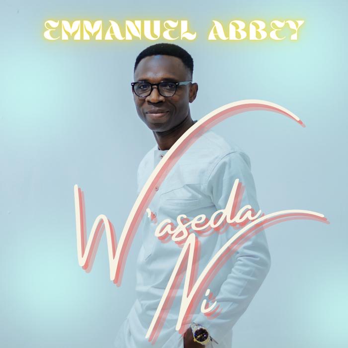 Emmanuel Abbey – W’aseda Ni