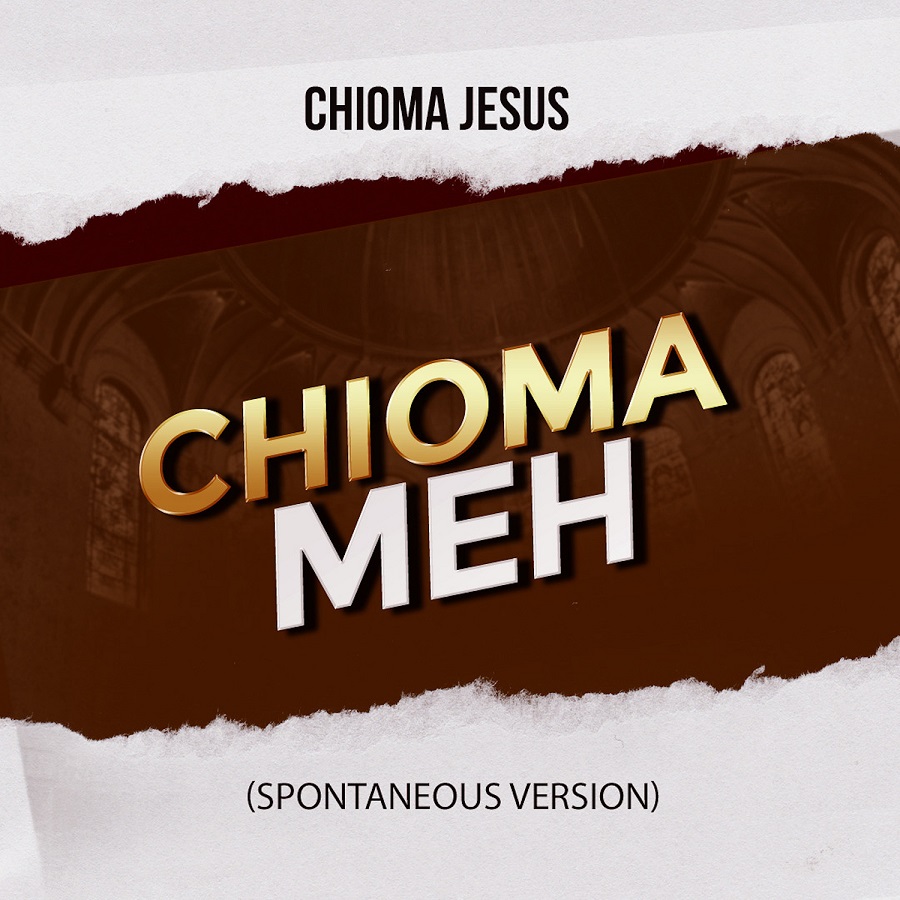 Chioma Jesus - Chioma Meh (Spontaneous Version)