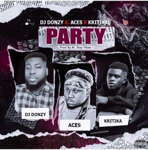 DJ Donzy - Party Ft. Aces & Kritikal