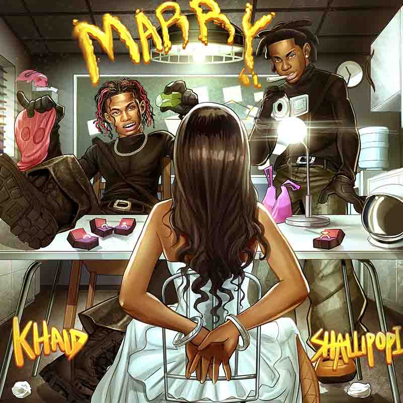 Khaid - Marry Ft. Shallipopi