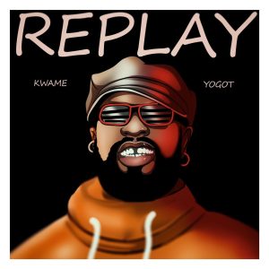 Kwame Yogot - Replay