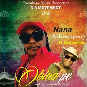 Nana Acheampong Ft. Nsoroma - Obiaa Pe