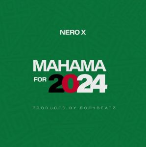 Nero X - Mahama For 2024 (NDC Campaign Song)