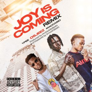 Osjeez - Joy Is Coming (Remix) Ft Ypee & Maccasio